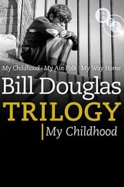 Bill Douglas, My Childhood