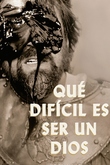 Qué Difícil es ser un Dios