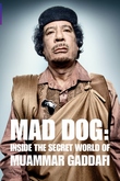 Mad Dog: El mundo secreto de Muammar Gaddafi