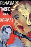 Demasiado tarde para las lágrimas