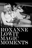 Roxanne Lowit: magic moments