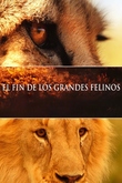 El fin de los grandes felinos