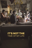 It's not the time of my life