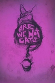 Are We Not Cats