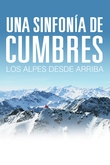 Una sinfonía de cumbres: los Alpes desde arriba