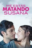 Me estás matando Susana