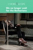 We no longer wait for the Barbarians