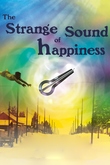 The Strange Sound of Happiness