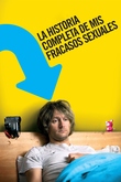 La historia completa de mis fracasos sexuales
