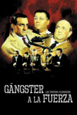 Gángster a la fuerza